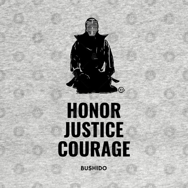 HONOR JUSTICE COURAGE - BUSHIDO by Rules of the mind